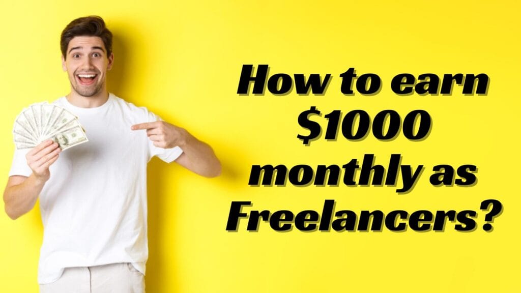 How to earn $1000 monthly as Freelancers